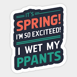 I’m so excited it’s spring... I wet my plants Sticker